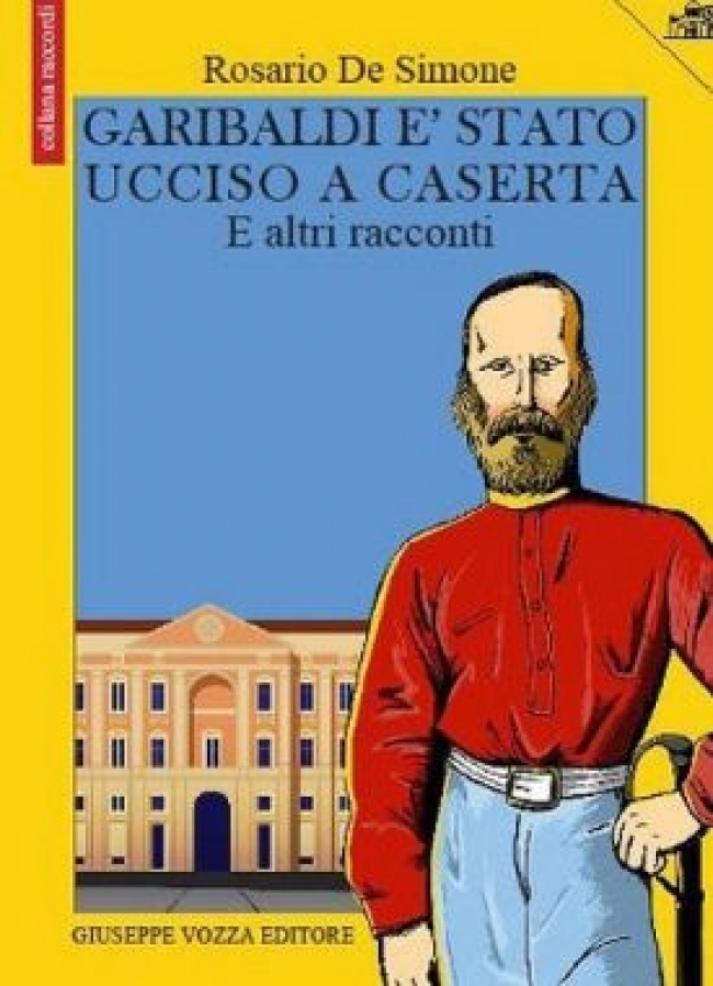 Garibaldi è stato ucciso a Caserta